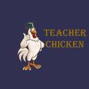 Teacher Chicken